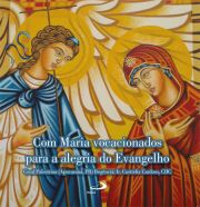 Com Maria, vocacionados para a alegria do Evangelho