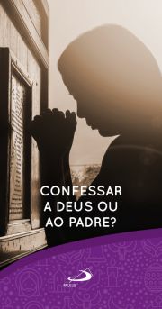 Confessar a Deus ou ao padre?