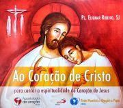 Ao Corao de Cristo - Para cantar a espiritualidade do Corao de Jesus