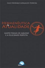 Hermenutica e Atualidade - Santo Toms de Aquino e a felicidade perfeita