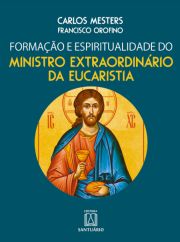 Formao e Espiritualidade do Ministro Extraordinrio da Eucaristia