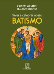 Viver e celebrar nosso Batismo - A catequese batismal do Evangelho de Joo