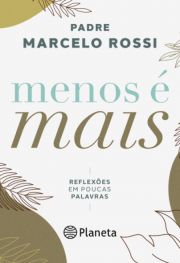 Menos  Mais - Reflexes em Poucas Palavras