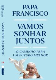 Vamos Sonhar Juntos - O Caminho Para Um Futuro Melhor