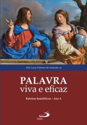 Palavra viva e eficaz - Roteiros homilticos Ano A