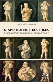 A Espiritualidade dos leigos -  luz do Magistrio Eclesial desde o Vaticano II