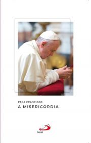 Papa Francisco - A Misericrdia