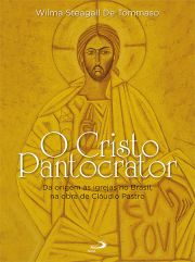 O Cristo Pantocrator - Da origem s igrejas no Brasil, na obra de Cludio Pastro