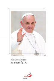 Papa Francisco - A famlia