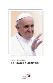 Papa Francisco - Os Mandamentos