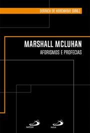 Marshall  Mcluhan - Aforismos e profecias