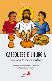 Catequese e liturgia - Duas faces do mesmo mistrio