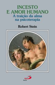 Incesto e amor humano - A traio da alma na psicoterapia