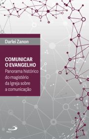 Comunicar o evangelho - Panorama histrico do magistrio da Igreja sobre a comunicao