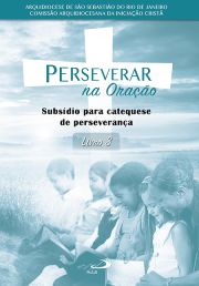 Perseverar na Orao - Subsdio para catequese de perseverana - Livro 3