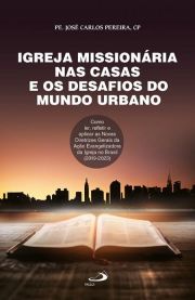 Igreja Missionria nas Casas e os Desafios do Mundo Urbano - Como ler, refletir e aplicas as Novas Diretrizes Gerais da Ao Evangelizadora da igreja no Brasil (2019-2023)