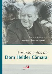 Por um mundo mais humano - Ensinamento de Dom Helder Cmara