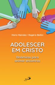 Adolescer em Cristo - Dinmicas para animar encontros