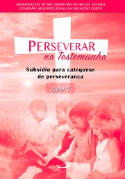 Perseverar no Testemunho - Subsdio para catequese de perseverana - Livro 4