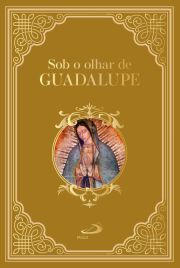 Sob o olhar de Guadalupe - Sinais do cu sobre a terra