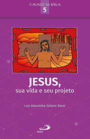 Jesus, Sua Vida e Seu Projeto