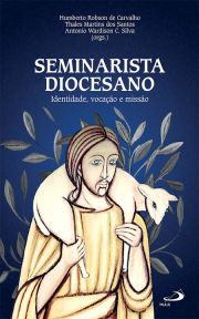 Seminarista Diocesano - Identidade, vocao e misso