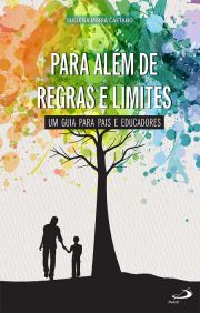 Para Alm de Regras e Limites - Um guia para pais e educadores