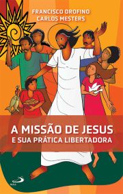 A Misso de Jesus e Sua Prtica Libertadora