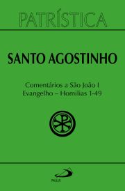 Patrstica - Comentrios a So Joo I - Evangelho - Homilias 1-49 - Vol. 47/1