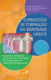 O processo de formao da identidade crist - Roteiros e reflexes para retiros e formaes