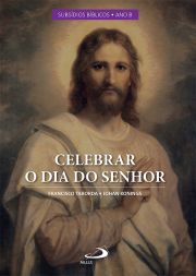 Celebrar o Dia do Senhor - Vol III: Subsdios Bblicos Ano B