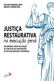 Justia Restaurativa na Execuo Penal - Um manual para aplicao de crculos de construo de paz em unidades prisionais