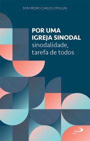 Por uma Igreja Sinodal - Sinodalidade Tarefa de Todos