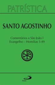 Patrstica - Comentrios a So Joo I - Evangelho - Homilias 1-49 - Vol. 47/1