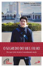 O Segredo do Meu Filho - Por que Carlo Acutis  considerado santo