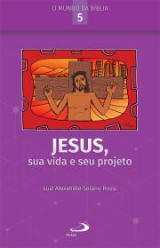 Jesus, Sua Vida e Seu Projeto