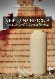 A Bblia na Histria - Introduo geral  Sagrada Escritura