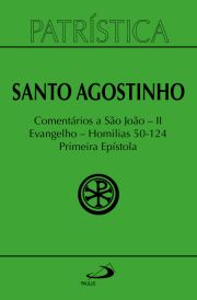 Patrstica - Comentrios a So Joo II - Evangelho - Homilias 50-124 Primeira Epstola - Vol. 47/2