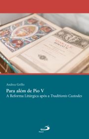 Para alm de Pio V - A Reforma Litrgica aps a Traditionis Custodes