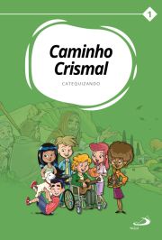 Caminho Crismal: Volume I - Catequizando