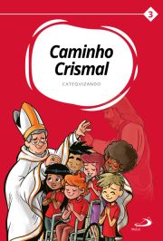 Caminho Crismal: Volume III - Catequizando