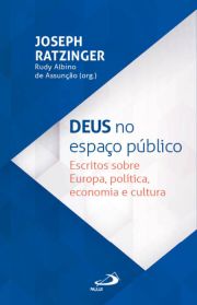 Deus no Espao Pblico - Escritos sobre Europa, poltica, economia e cultura