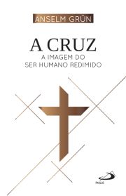 A Cruz - A Imagem do Ser Humano Redimido