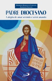 Padre Diocesano - A Alegria de Amar Servindo e Servir Amando