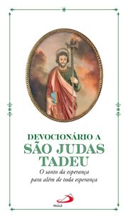 Devocionrio a So Judas Tadeu - O Santo da esperana para alm de toda esperana