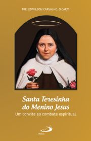 Santa Teresinha do Menino Jesus - Um convite ao combate espiritual