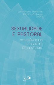 Sexualidade e Pastoral - Aos Procos e Agentes de Pastoral