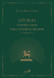 Liturgia Conhea Mais Para Celebrar Melhor