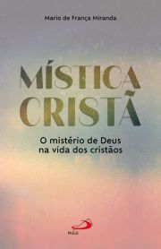 Mstica Crist - O mistrio de Deus na vida dos cristos