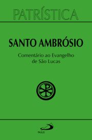 Patrstica - Comentrio ao Evangelho de Lucas